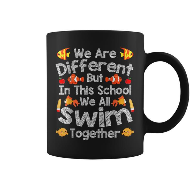 We Are Different But In This School We All Swim Together Coffee Mug