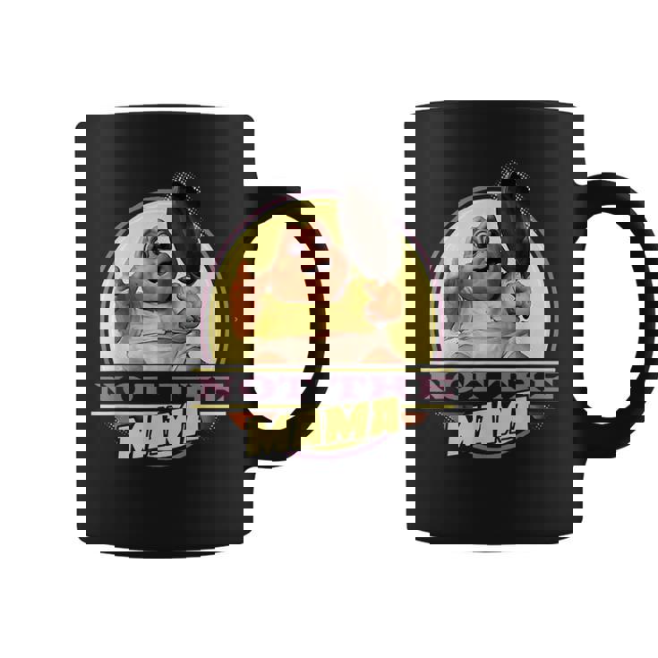 Dinosaurs Not The Mama Coffee Mug