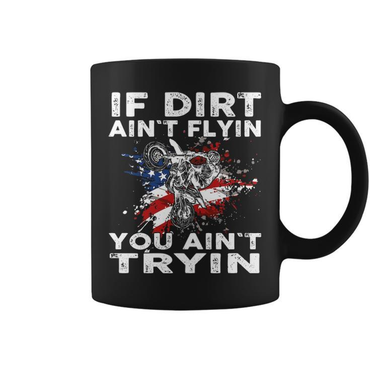 Dirtbike Motocross Mx If Dirt Aint Flyin You Aint Tryin Us Coffee Mug