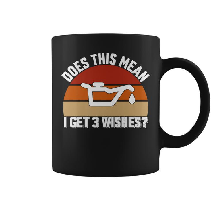Does This Mean I Have 3 Wishes Car Oil Change Mechanic Coffee Mug