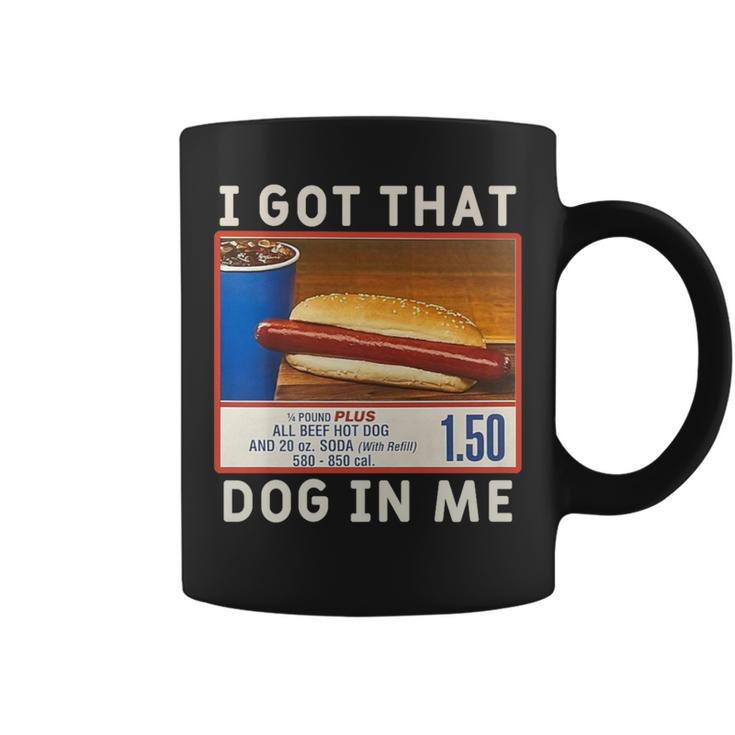 I Got That Dog In Me Costco I Got That Dog In Me Coffee Mug