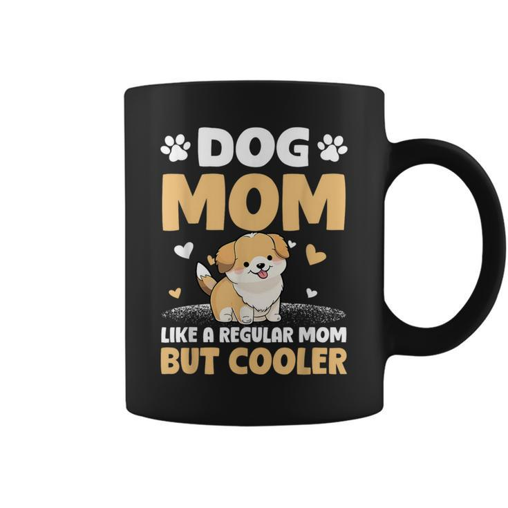 Dog Mom Like A Regular Mom But Cooler Mother's Day Coffee Mug