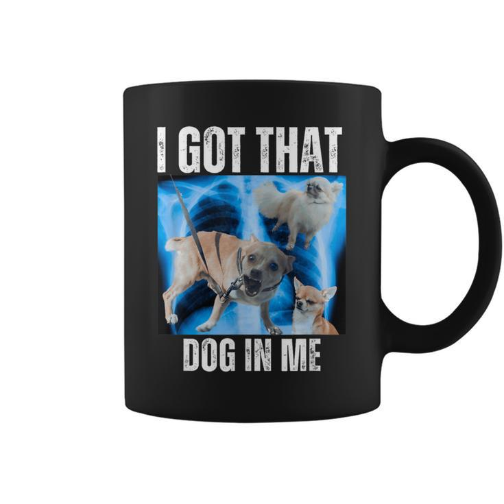I Got That Dog In Me Xray Meme Quote Women Coffee Mug
