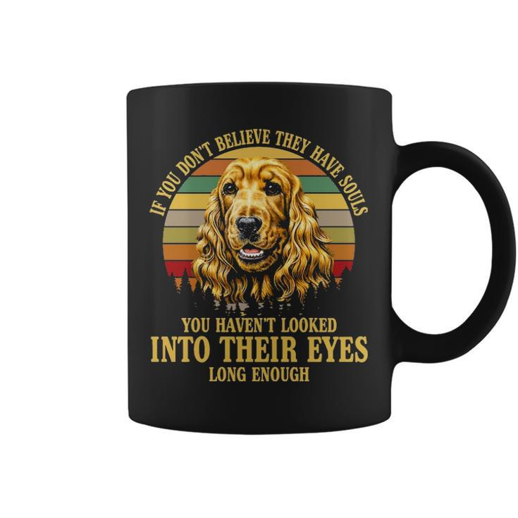 If You Don't Believe They Have Souls Vintage Cocker Spaniel Coffee Mug