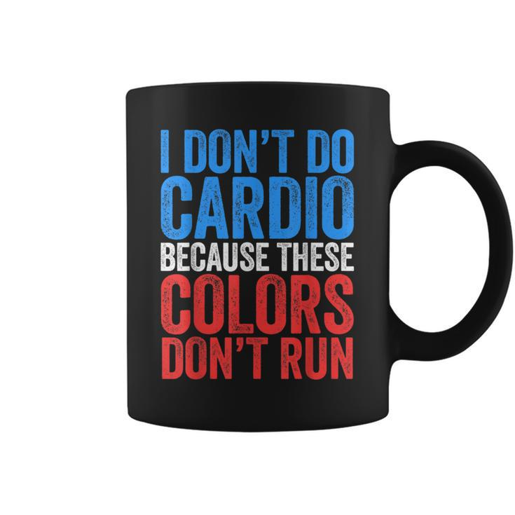 I Don't Do Cardio Because These Colors Don't Run Coffee Mug