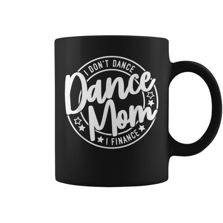 I Don't Dance I Finance Dancing Mommy Cute Dancer Mom Coffee Mug