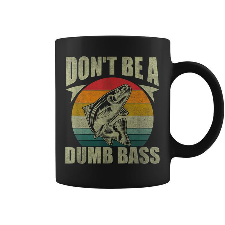 Don't Be A Dumb Bass Fishing Dad Coffee Mug
