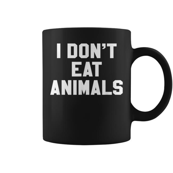 I Don't Eat Animals Novelty Vegan Vegetarian T Coffee Mug