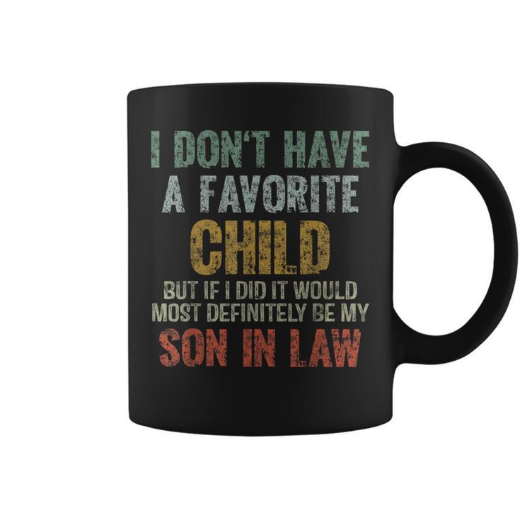 I Don't Have A Favorite Child Son In Law Dad Father Day Coffee Mug