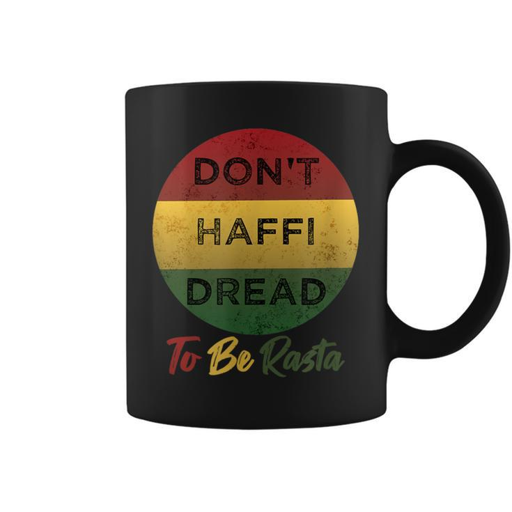 You Don't Haffi Dread To Be Rasta Not A Dreadlocks Thing Coffee Mug