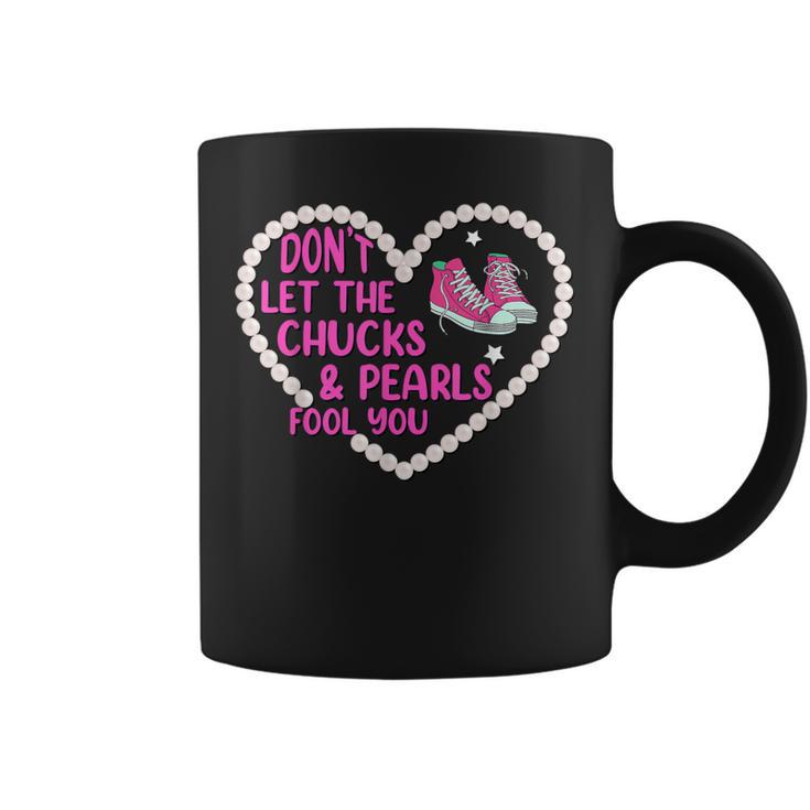 Don't Let The Chucks And Pearls Fool 2021 Chucks Pearls Coffee Mug