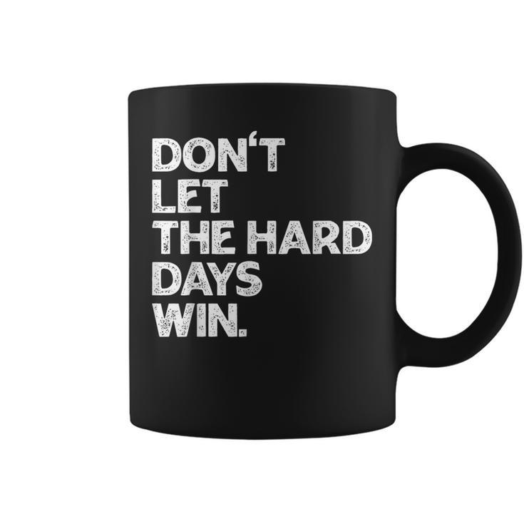 Don't Let The Hard Days Win Inspirational Vintage Coffee Mug