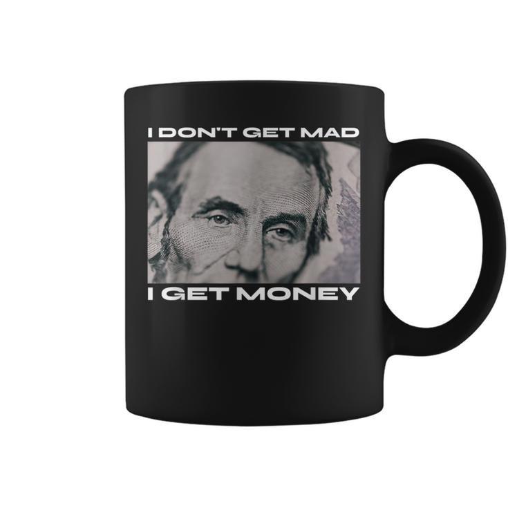 I Don't Get Mad I Get Money Cash Paper Dollar Graphic Coffee Mug