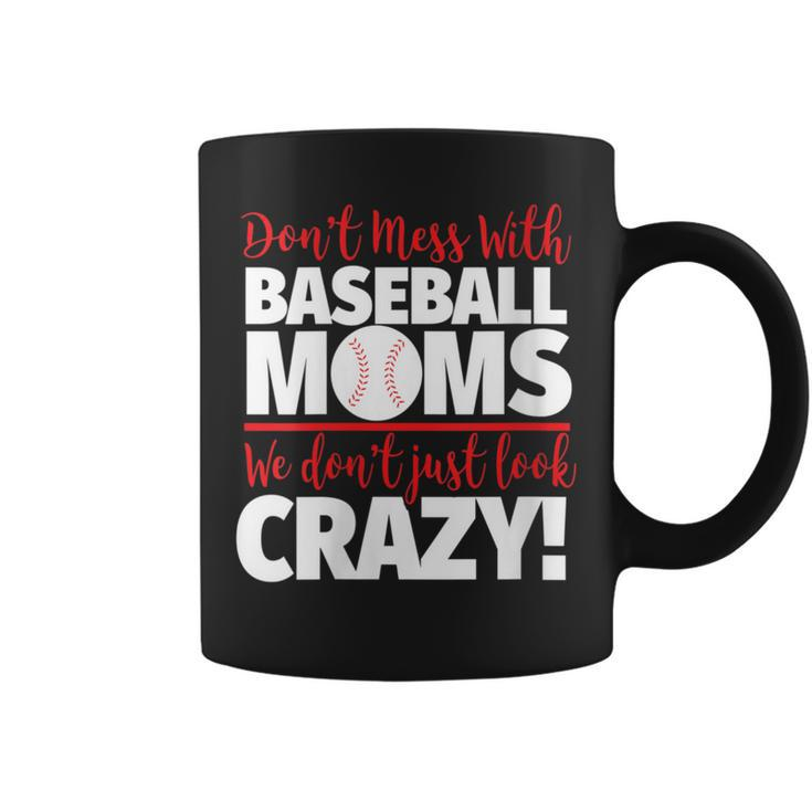 Don't Mess With Baseball Moms Crazy Baseball Mom Coffee Mug