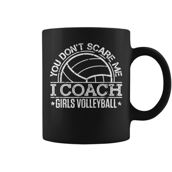 You Don't Scare Me I Coach Girls Volleyball Coaching Coffee Mug