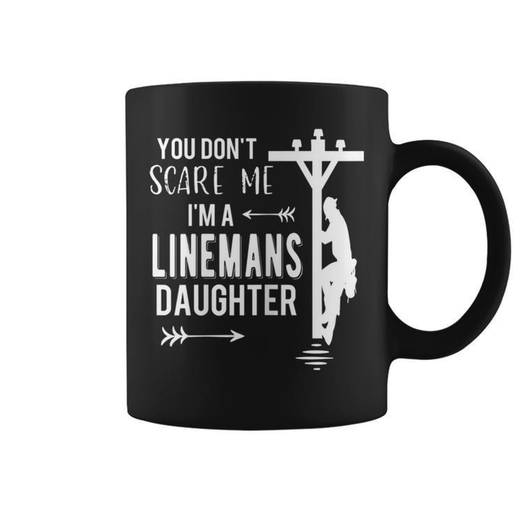 You Don't Scare Me I'm A Linemans Daughter Coffee Mug