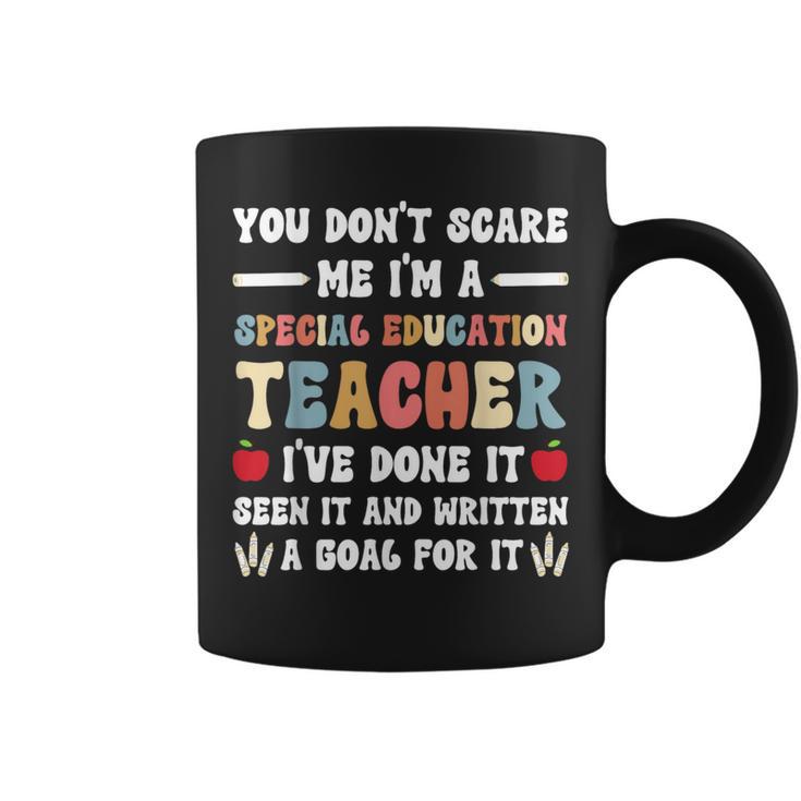 You Don't Scare Me I'm A Special Education Teacher Coffee Mug