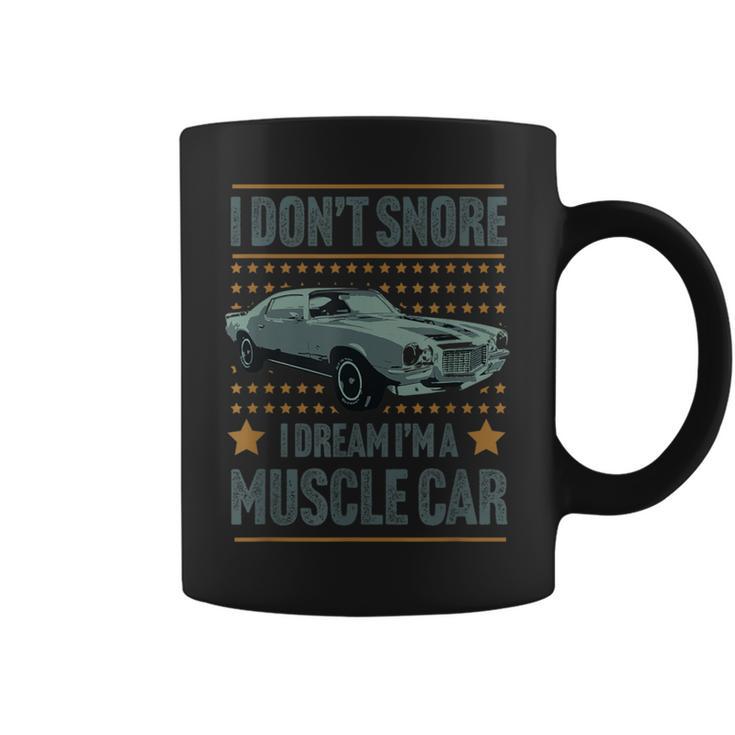 I Don't Snore I Dream I'm A Hot Rod Classic Muscle Car Coffee Mug