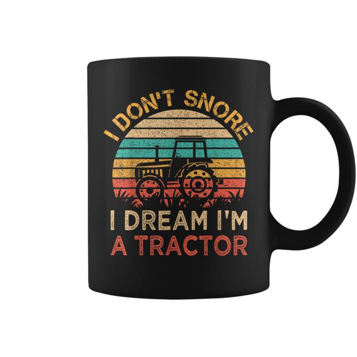 I Don't Snore I Dream I'm A Tractor Vintage Farmer Coffee Mug