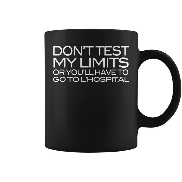 Don't Test My Limits Or L'hospital Math Joke Pun Coffee Mug