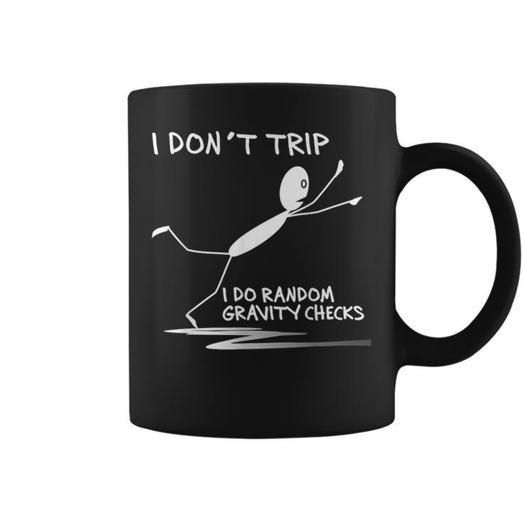 I Don't Trip I Do Random Gravity Checks Saying Coffee Mug