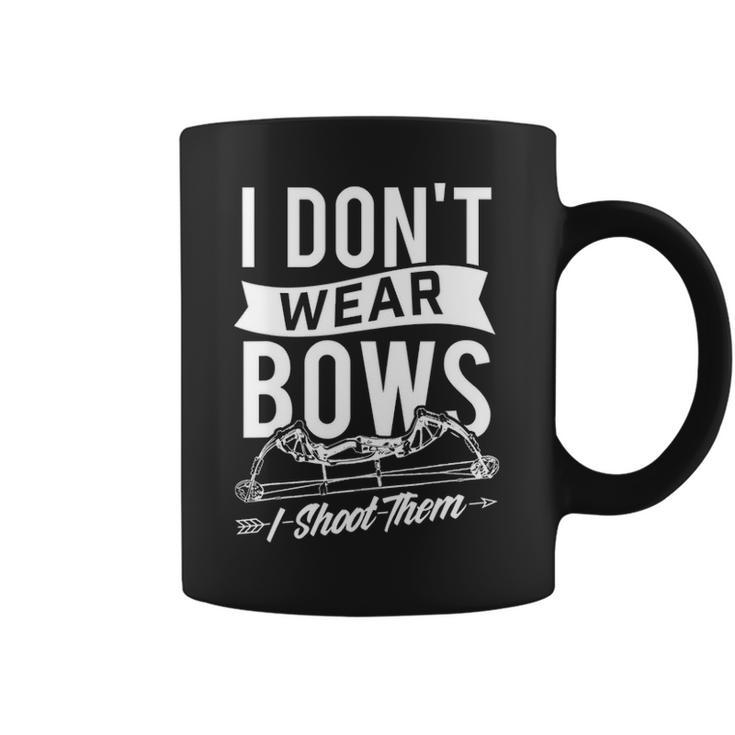 I Don't Wear Bows I Shoot Them Archery Bowhunting Coffee Mug