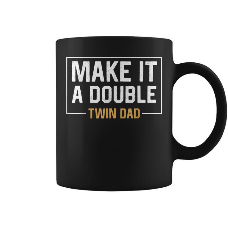 Make It A Double Twin Dad Fathers Day Coffee Mug