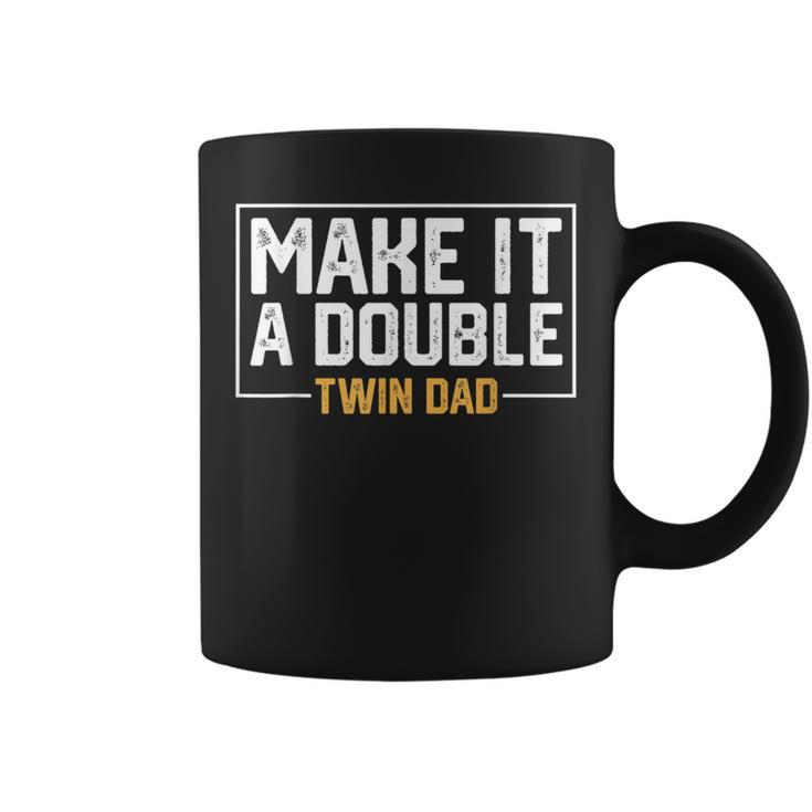 Make It A Double Twin Dad Coffee Mug