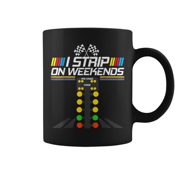 Drag Racing I Strip On Weekends Race Car For Men Coffee Mug