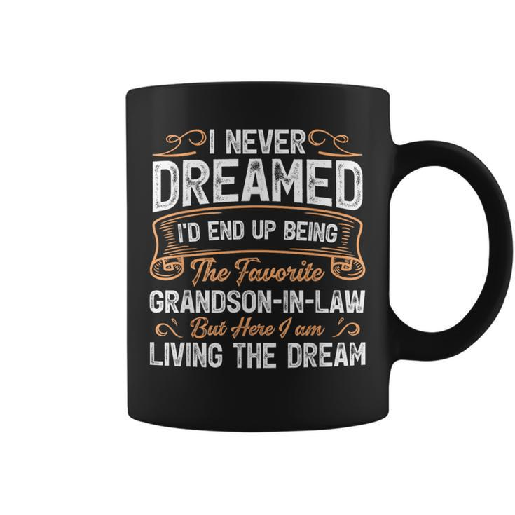 I Never Dreamed Being The Favorite Grandson In Law Coffee Mug