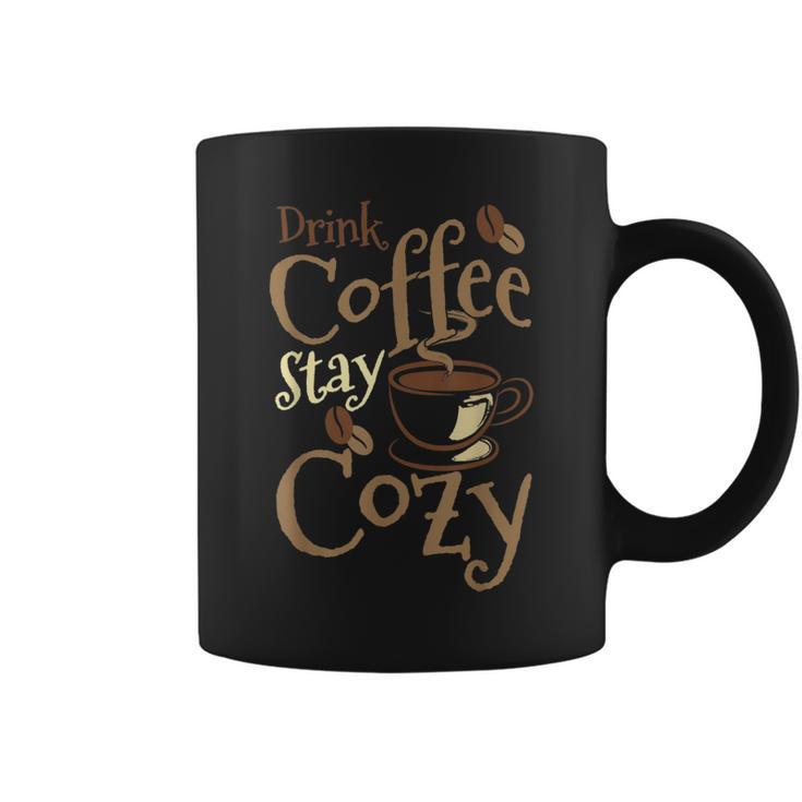 Drink Coffee Stay Cozy Coffee Drinker Coffee Mug