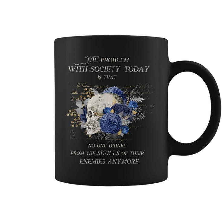 Drink From The Skull Of Your Enemies Wrong Society Skulls Coffee Mug