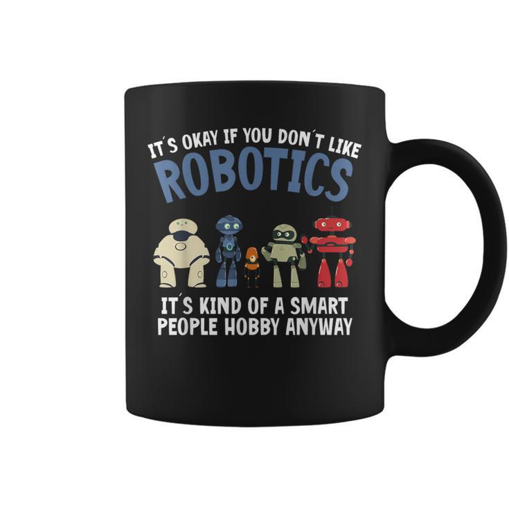 Droid Builder It's Ok If You Don't Like Robotics Build Robot Coffee Mug