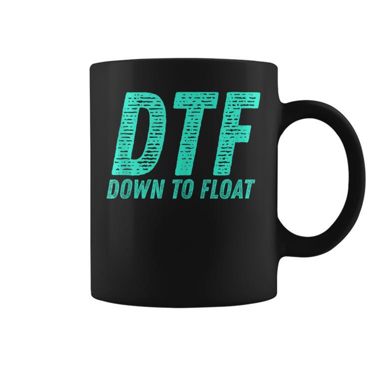 Dtf Down To Float Trip Tubing River Float Summer Boating Coffee Mug