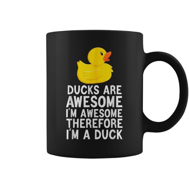Ducks Are Awesome I'm Awesome Therefore I'm A Duck Coffee Mug