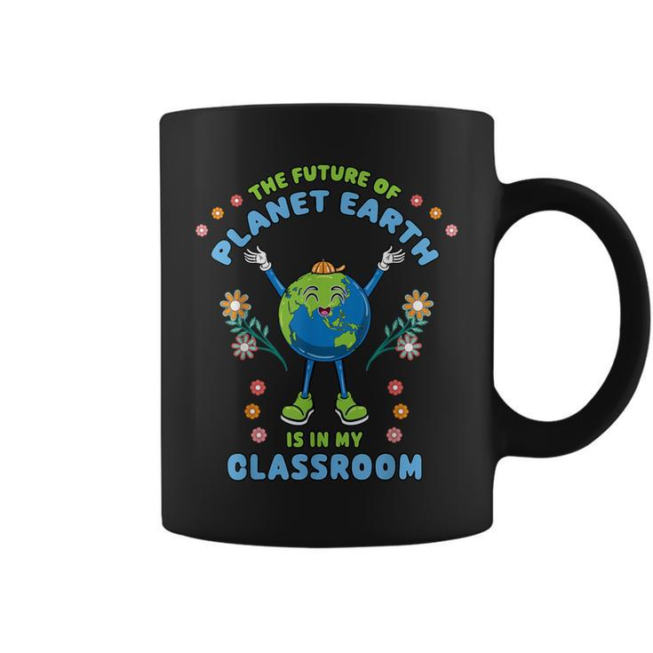 Earth Day Teacher The Future Of Earth Is In My Classroom Coffee Mug