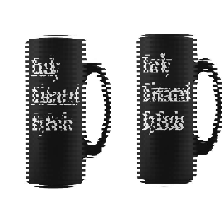 Easily Distracted By Rocks Geology Rock Collector Coffee Mug