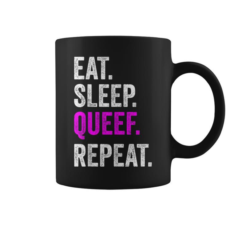 Eat Sleep Queef Repeat Queef Inappropriate Queefing Joke Coffee Mug