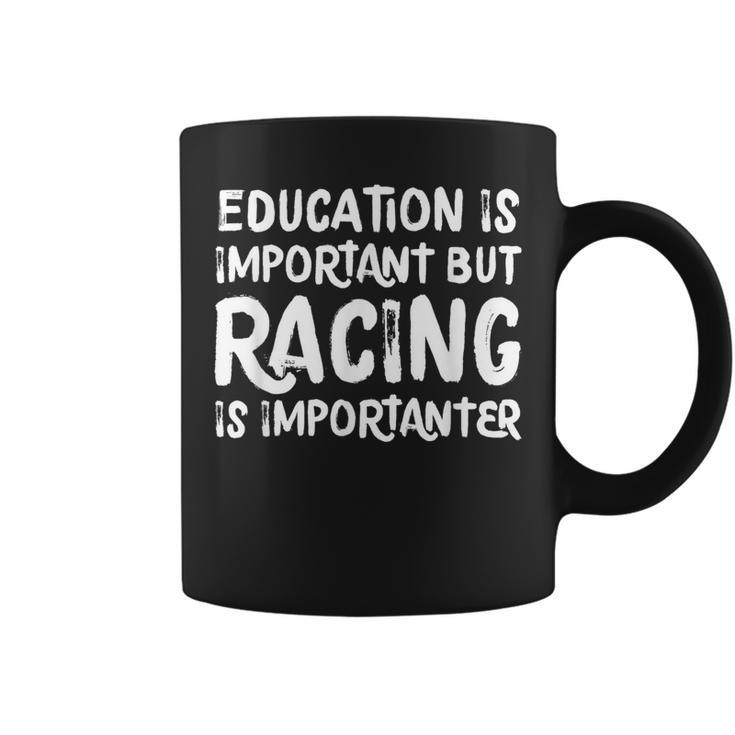 Education Is Important But Racing Is Importanter Race Car Coffee Mug