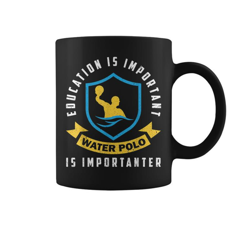 Education Is Important Water Polo Is Importanter Coffee Mug