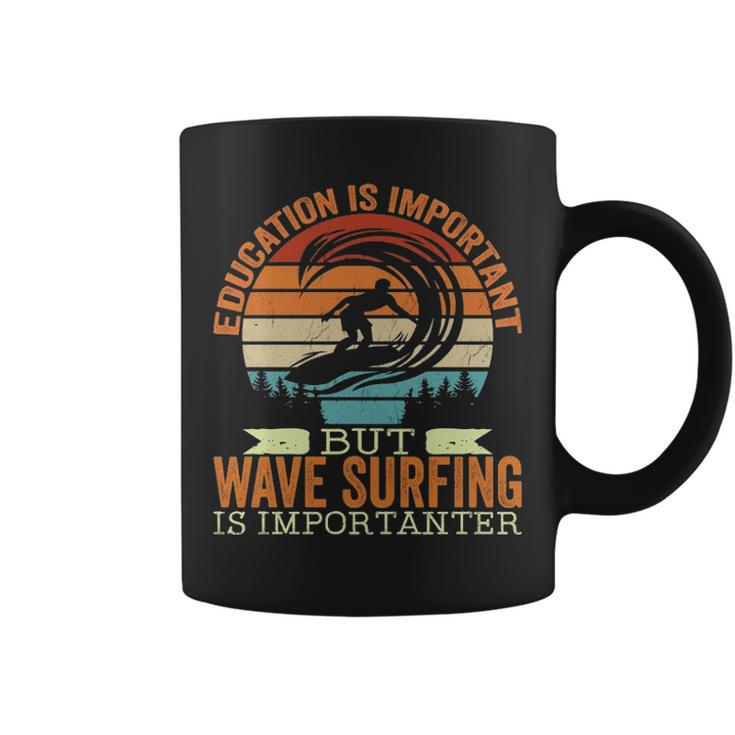 Education Is Important But Wave Surfing Is Importanter Coffee Mug