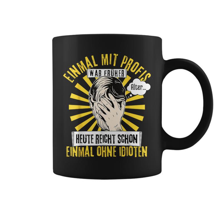 Einmal Mit Profis War Früher Black Tassen