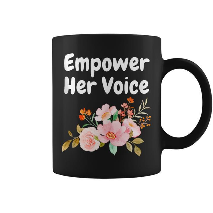 Empower Her Voice Advocate Equality Feminists Woman Coffee Mug