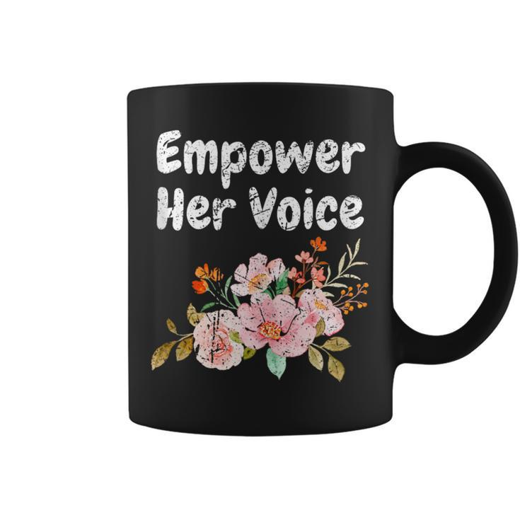 Empower Her Voice Woman Advocacy Legend Empowerment Coffee Mug