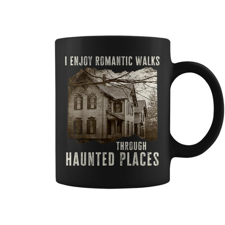 I Enjoy Romantic Walks Through Haunted Places Coffee Mug