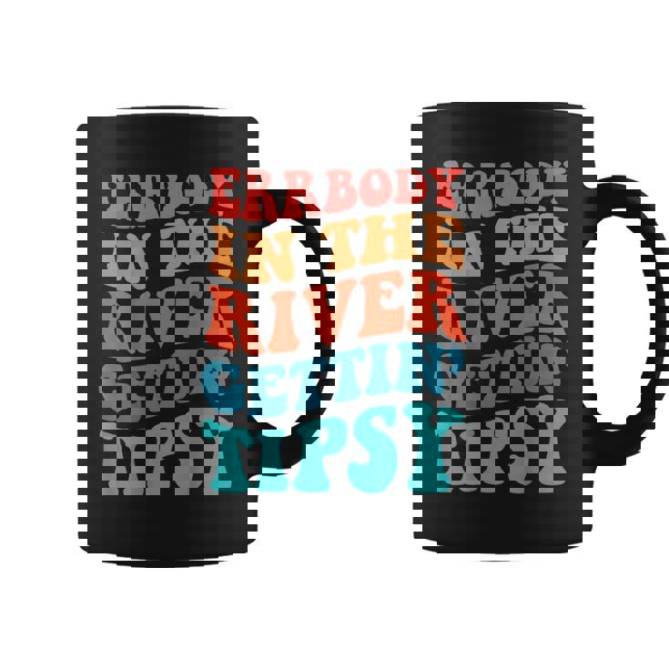 Errbody In The River Getting Tipsy Coffee Mug