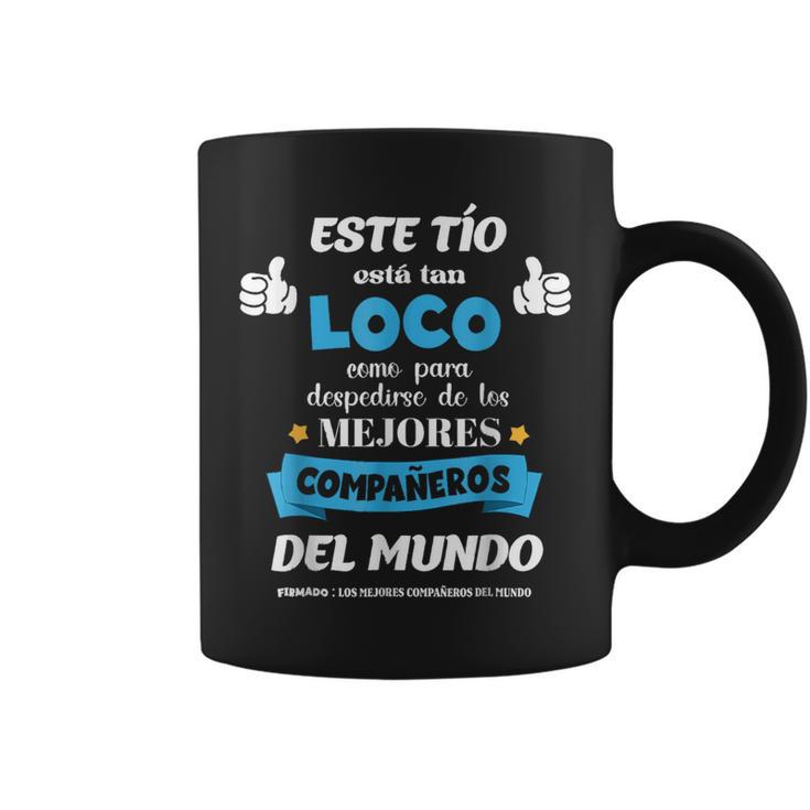 Este Tio Esta Tan Loco Como Para Despedirse Le Los Mejores Taza de café