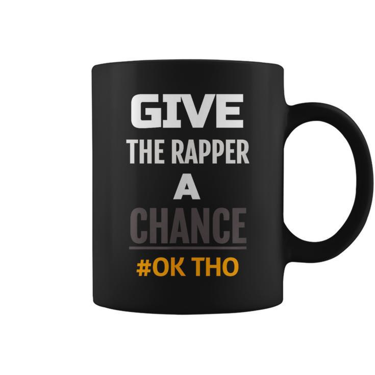 Every Rapper Needs A ChanceMumble Rap Rap Music Coffee Mug