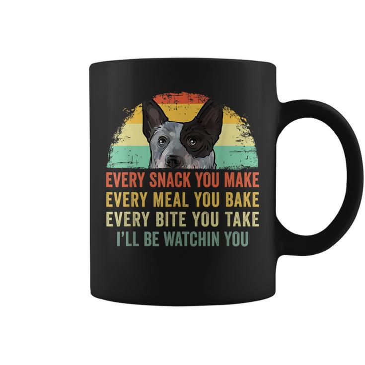 Every Snack You Make Blue Heeler Australian Cattle Dog Owner Coffee Mug