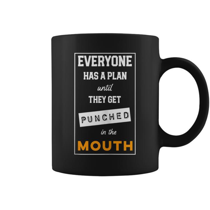 Everyone Has Plan Until They Get Punched In The Mouth Coffee Mug